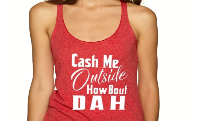 Walmart Cash Me Outside How Bout Dah