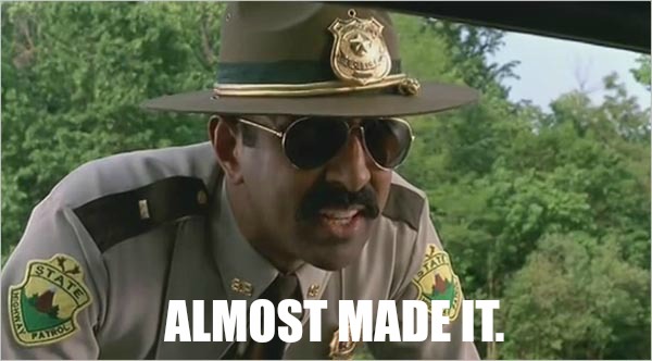 Super Troopers Almost Made It