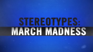 These March Madness Stereotypes Are Too Real And We’re All Guilty Of These